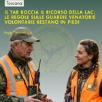 IL TAR TOSCANA BOCCIA LA LAC: LE REGOLE SULLE GUARDIE VENATORIE VOLONTARIE RESTANO IN PIEDI